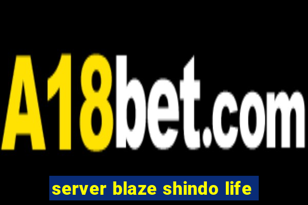 server blaze shindo life